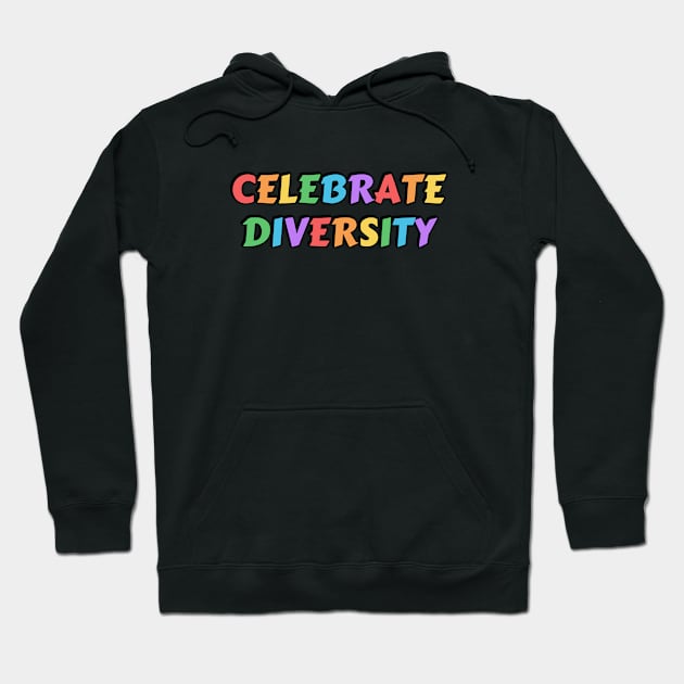 CELEBRATE DIVERSITY - colorful text Hoodie by brightnomad